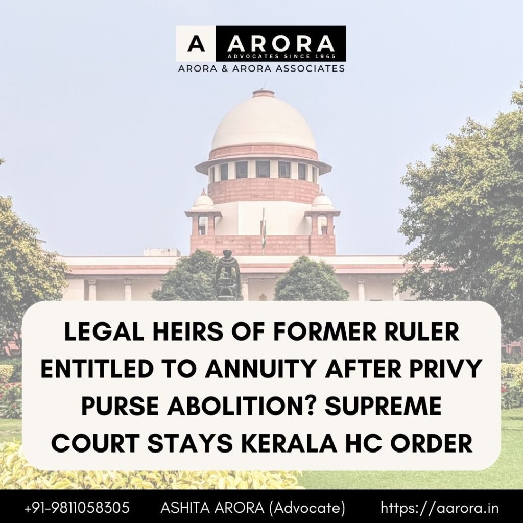 Read more about the article Legal Heirs Of Former Ruler Entitled To Annuity After Privy Purse Abolition? Supreme Court Stays Kerala HC Order