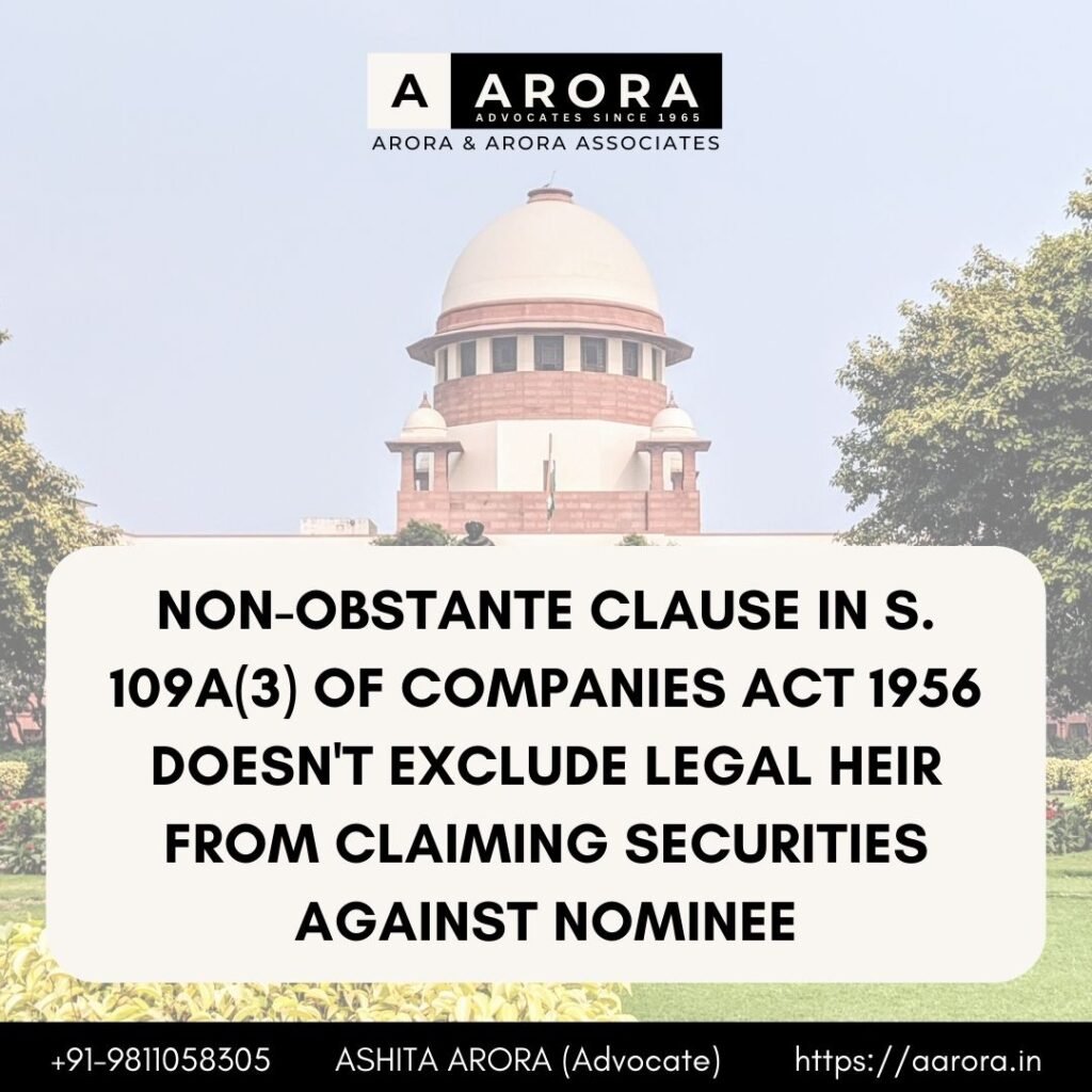 Read more about the article Non-Obstante Clause In S. 109A(3) Of Companies Act 1956 Doesn’t Exclude Legal Heir From Claiming Securities Against Nominee