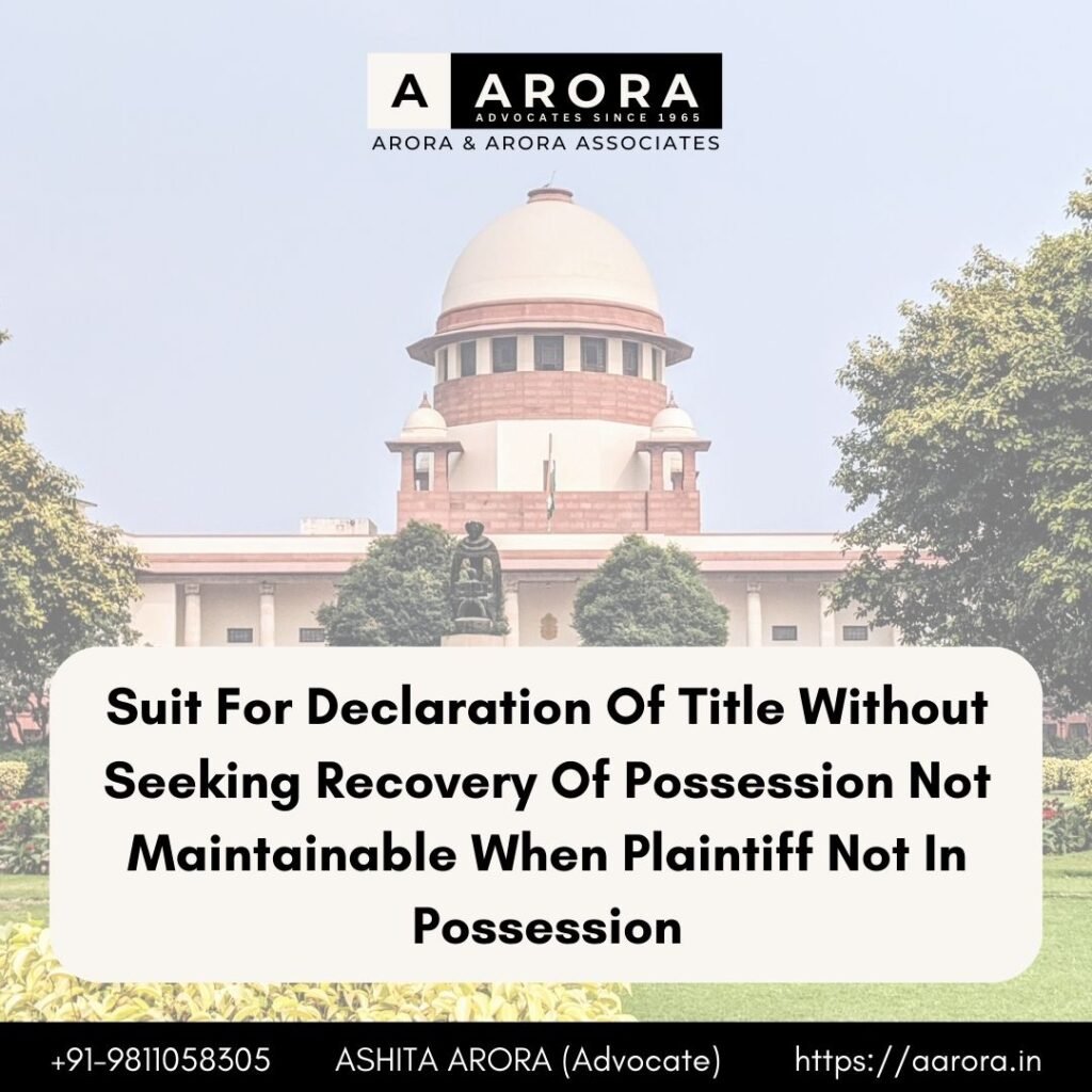 Read more about the article Suit For Declaration Of Title Without Seeking Recovery Of Possession Not Maintainable When Plaintiff Not In Possession: Supreme Court
