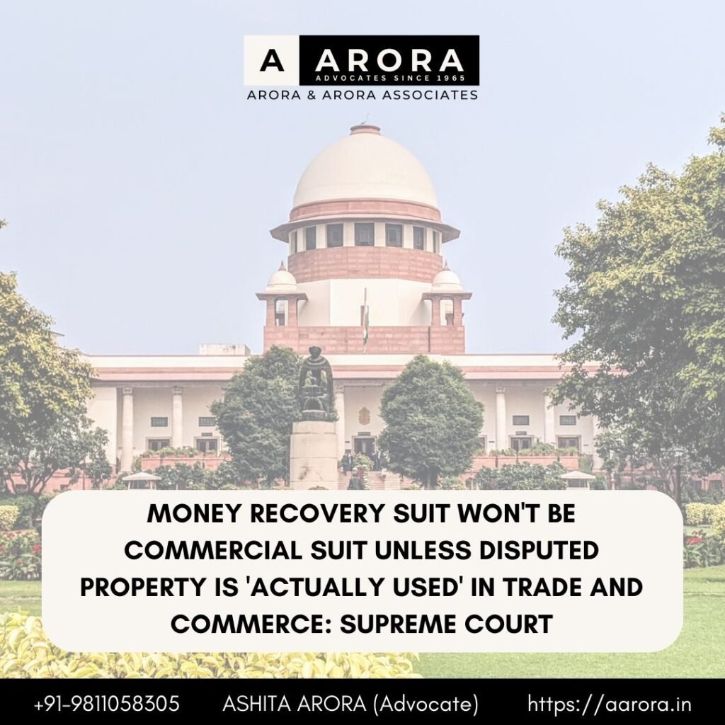 Read more about the article Money Recovery Suit Won’t Be Commercial Suit Unless Disputed Property Is ‘Actually Used’ In Trade and Commerce: Supreme Court