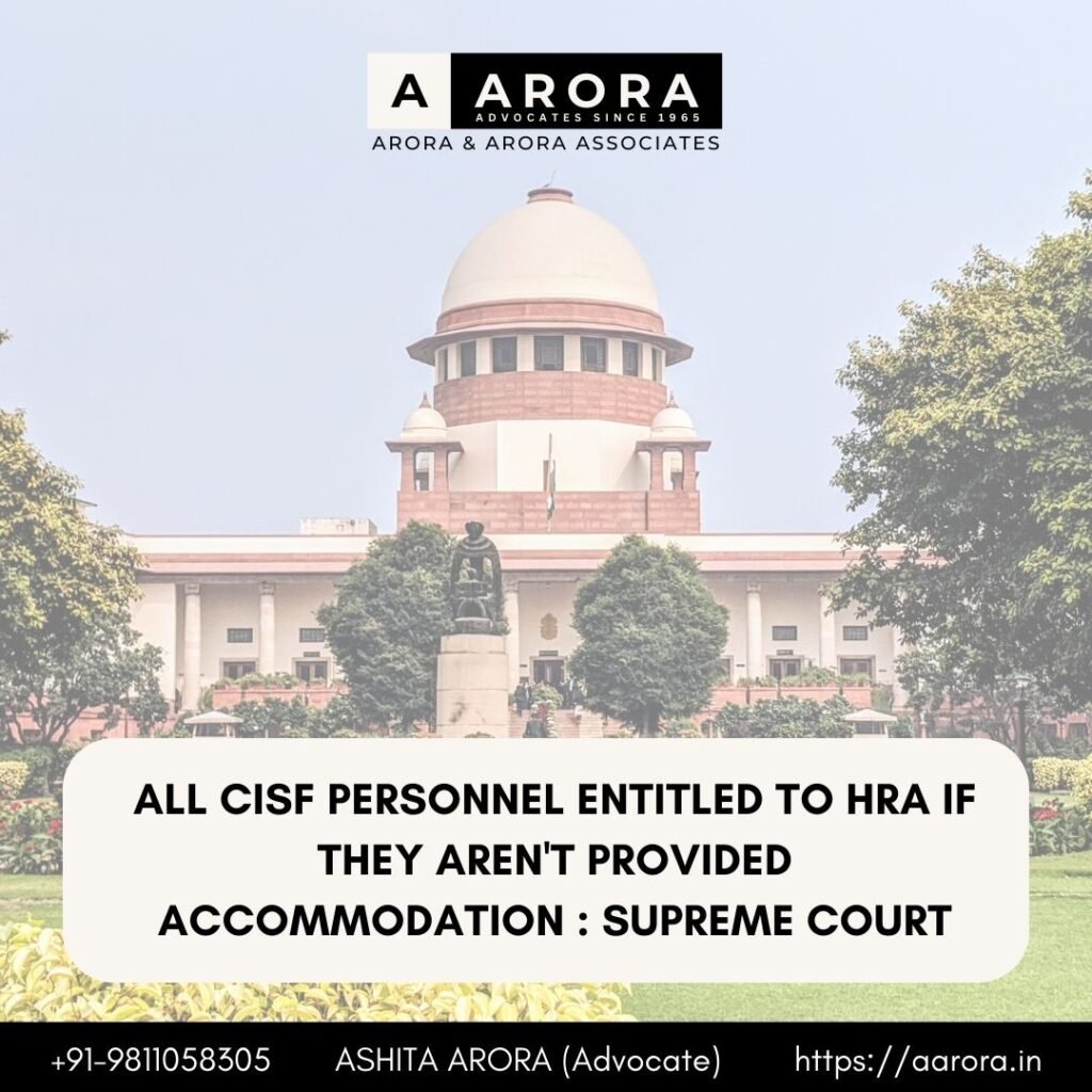 Read more about the article All CISF Personnel Entitled To HRA If They Aren’t Provided Accommodation : Supreme Court