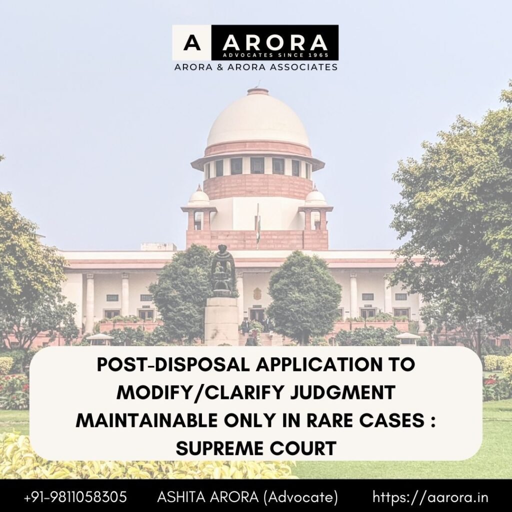 Read more about the article Post-Disposal Application To Modify/Clarify Judgment Maintainable Only In Rare Cases : Supreme Court