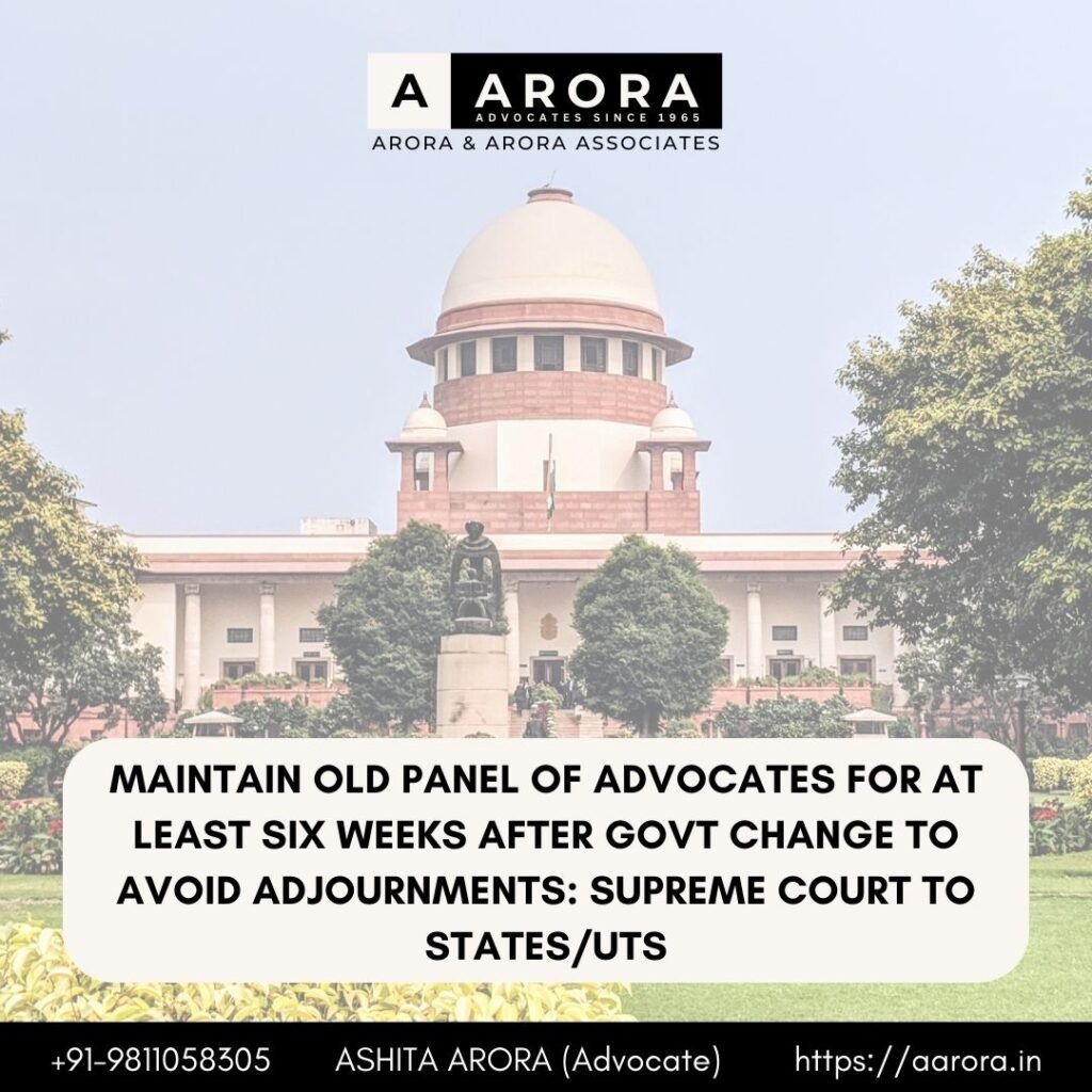 Read more about the article Maintain Old Panel Of Advocates For At Least Six Weeks After Govt Change To Avoid Adjournments: Supreme Court To States/UTs