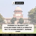 Easement By Necessity Not Available When There Is Alternative Way To Access Property : Supreme Court